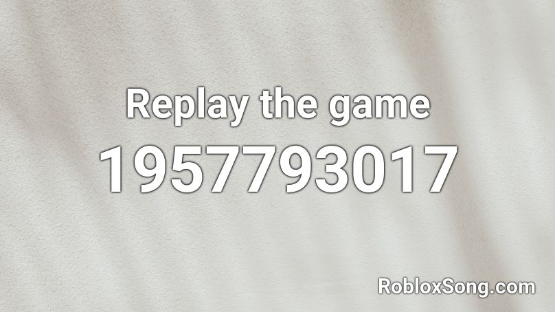 Replay the game Roblox ID