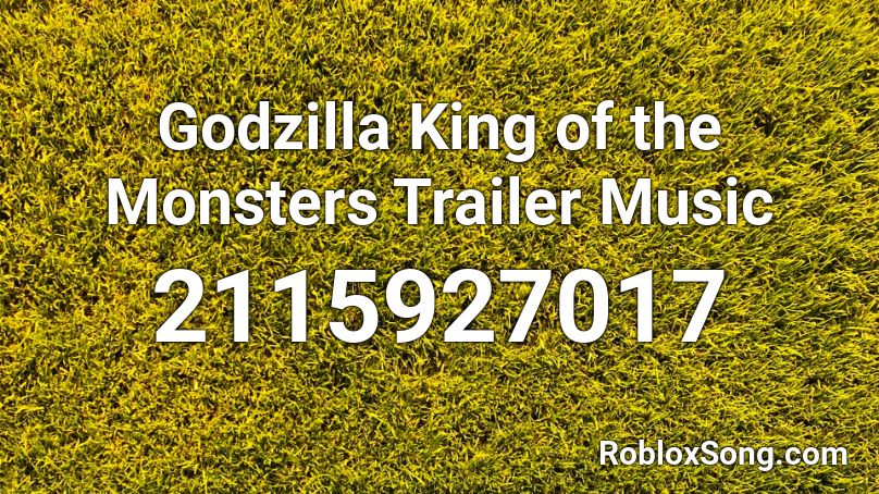 Godzilla King of the Monsters Trailer Music Roblox ID - Roblox music codes