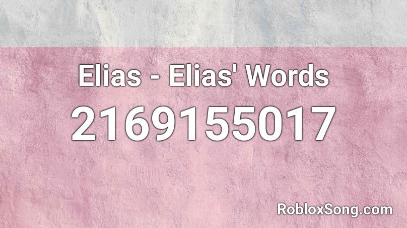 Elias - Elias' Words Roblox ID