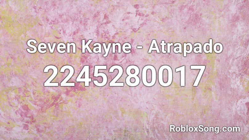 Seven Kayne - Atrapado  Roblox ID