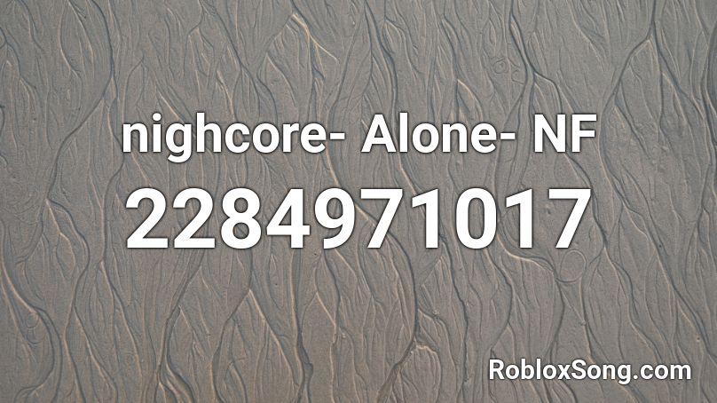 Nighcore Alone Nf Roblox Id Roblox Music Codes - time nf roblox id