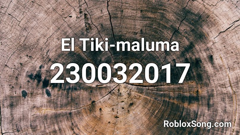 El Tiki-maluma Roblox ID