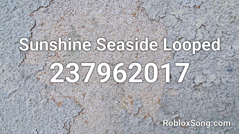 Sunshine Seaside Looped Roblox ID