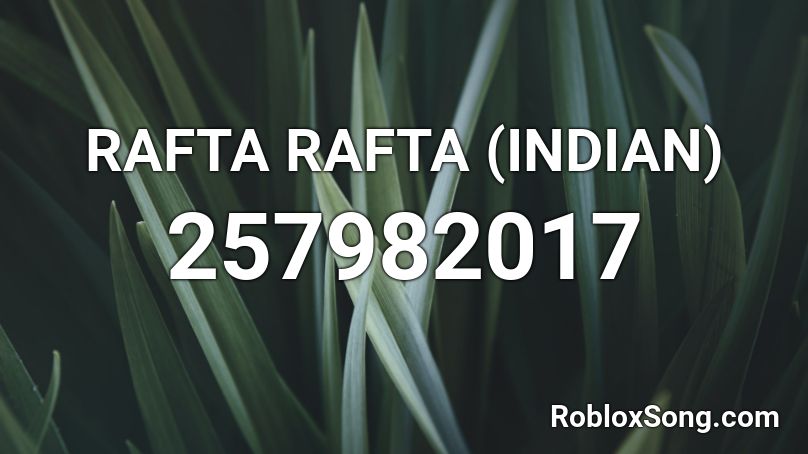 RAFTA RAFTA (INDIAN) Roblox ID