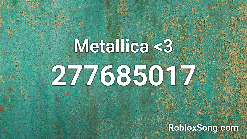 Metallica <3 Roblox ID