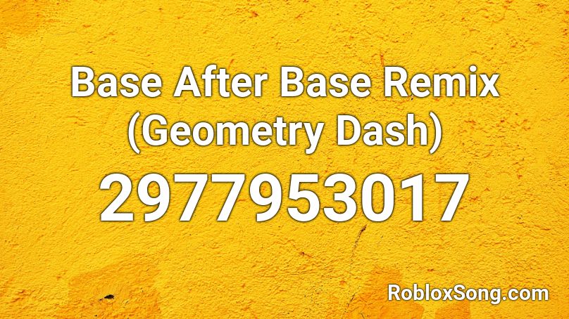 Base After Base Remix (Geometry Dash) Roblox ID