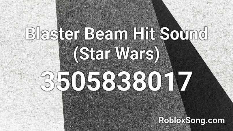 Blaster Beam Hit Sound Star Wars Roblox Id Roblox Music Codes - code star wars roblox