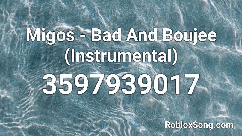 Migos - Bad And Boujee (Instrumental) Roblox ID