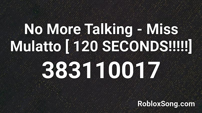 No More Talking Miss Mulatto 120 Seconds Roblox Id Roblox Music Codes - roblox song code for pretty little psycho