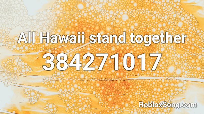 All Hawaii stand together Roblox ID