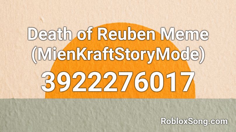 Death of Reuben Meme (MienKraftStoryMode) Roblox ID