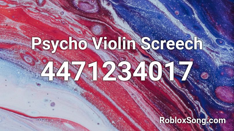 Psycho Violin Screech Roblox ID