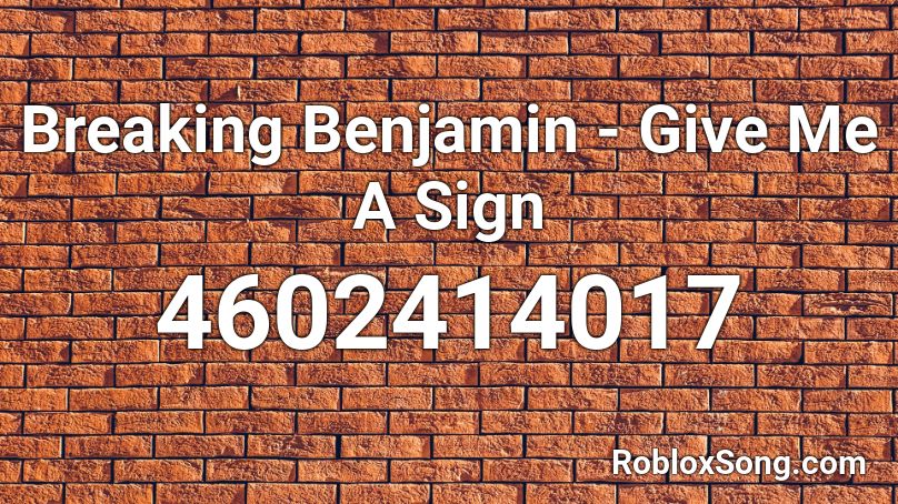 Breaking Benjamin - Give Me A Sign Roblox ID