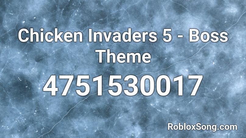 Chicken Invaders 5 - Boss Theme Roblox ID