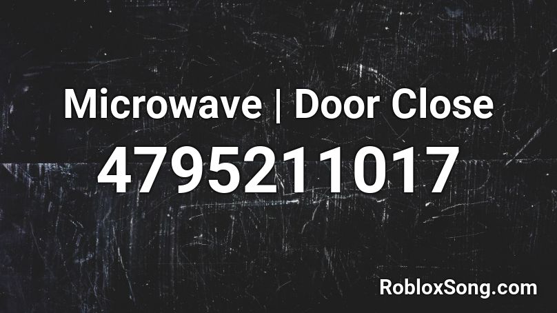 Microwave | Door Close Roblox ID