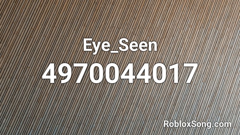 Eye_Seen Roblox ID