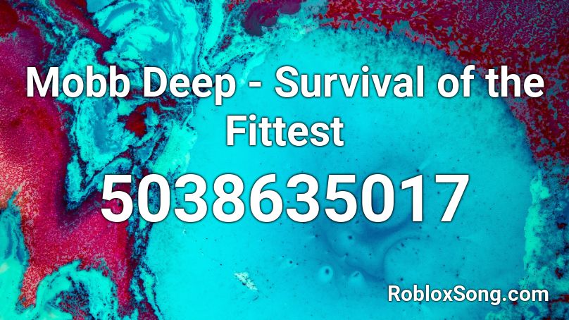 Mobb Deep - Survival of the Fittest Roblox ID