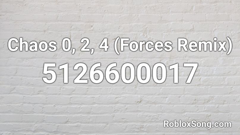 Chaos 0, 2, 4 (Forces Remix) Roblox ID