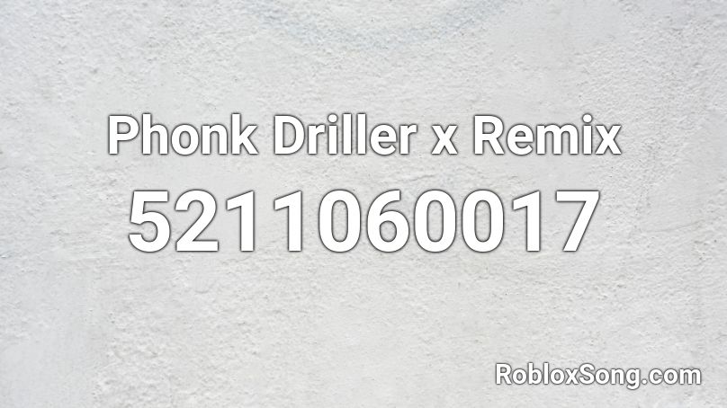 Phonk Driller x Remix Roblox ID