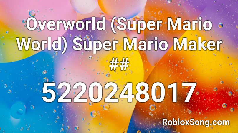 Overworld (Super Mario World) Super Mario Maker ## Roblox ID