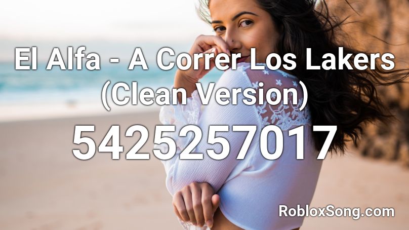 El Alfa - A Correr Los Lakers (Clean Version) Roblox ID