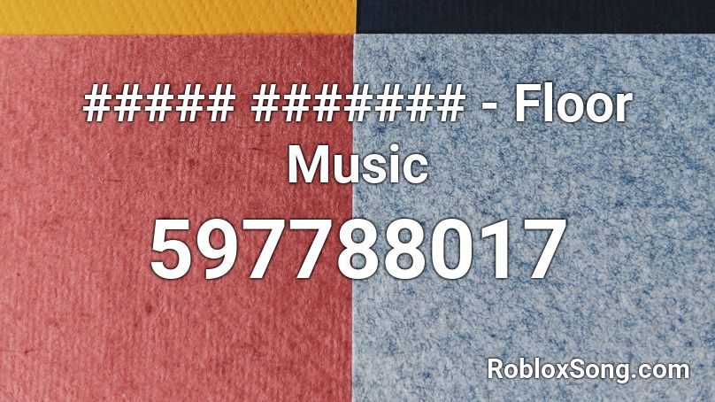 ##### ####### - Floor Music Roblox ID