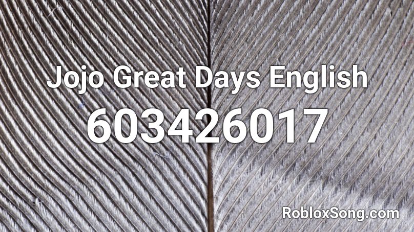 Jojo Great Days English Roblox ID