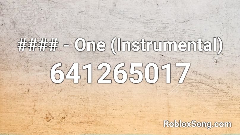 #### - One (Instrumental) Roblox ID