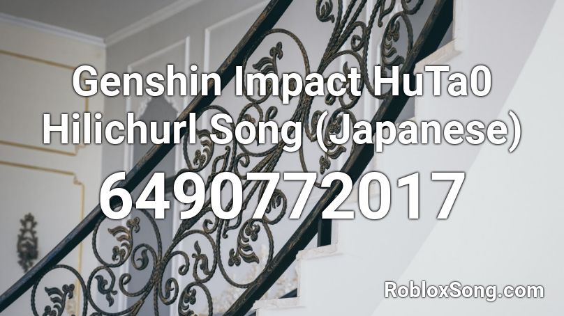 Genshin Impact HuTa0 Hilichurl Song (Japanese) Roblox ID