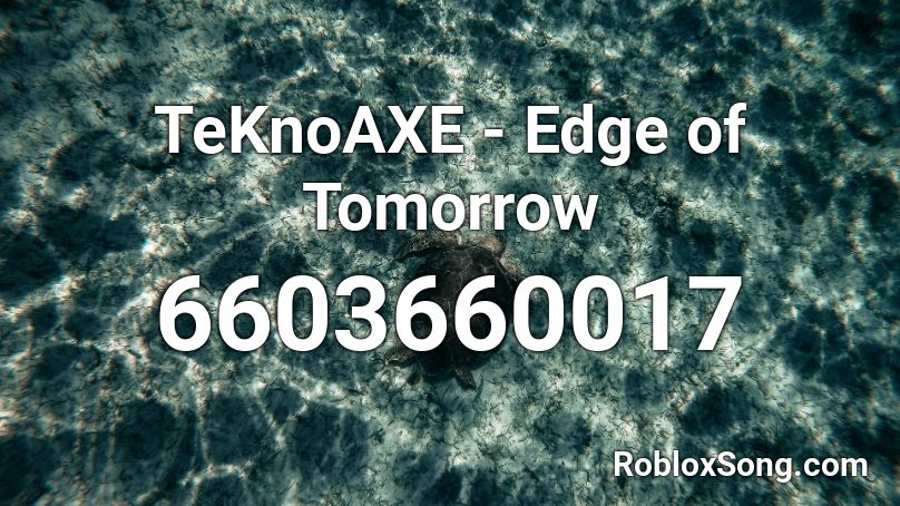 TeknoAXE - Edge of Tomorrow Roblox ID