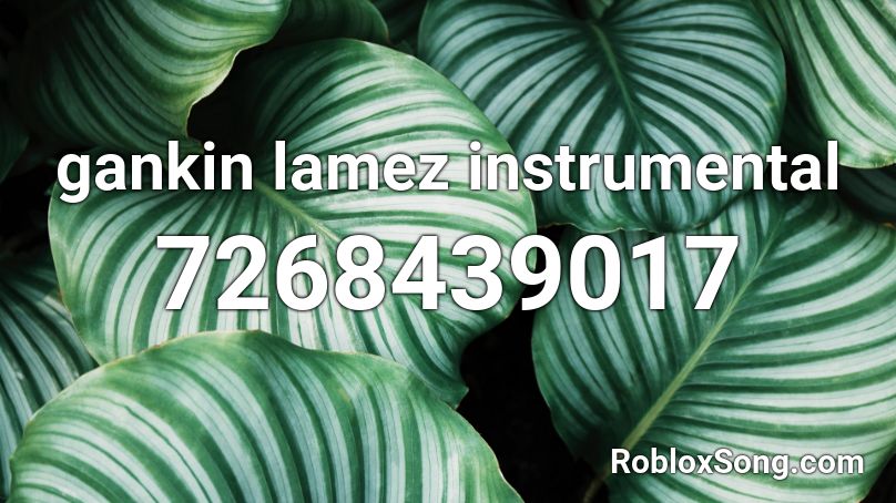 gankin lamez instrumental Roblox ID