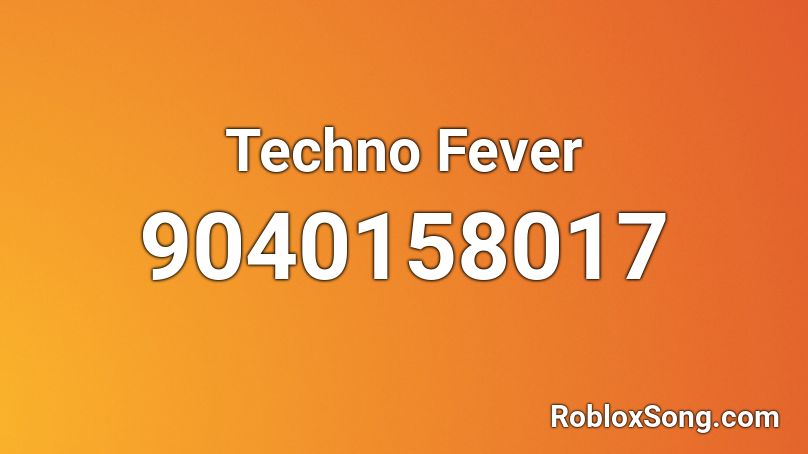 Techno Fever Roblox ID