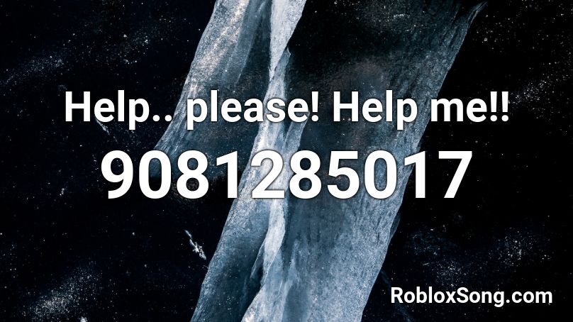 Help.. please! Help me!! Roblox ID