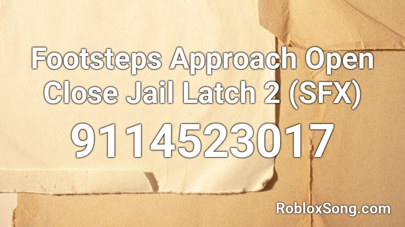 Footsteps Approach Open Close Jail Latch 2 (SFX) Roblox ID