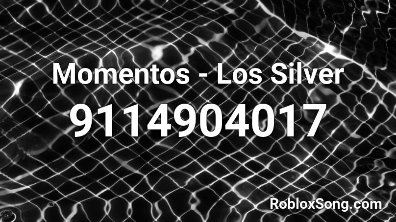 Momentos - Los Silver   Roblox ID