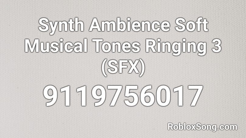 Synth Ambience Soft Musical Tones Ringing 3 (SFX) Roblox ID