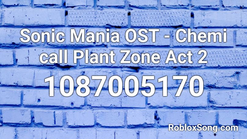 Sonic Mania OST - Chemi call Plant Zone Act 2 Roblox ID