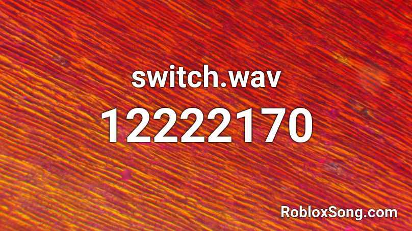 switch.wav Roblox ID