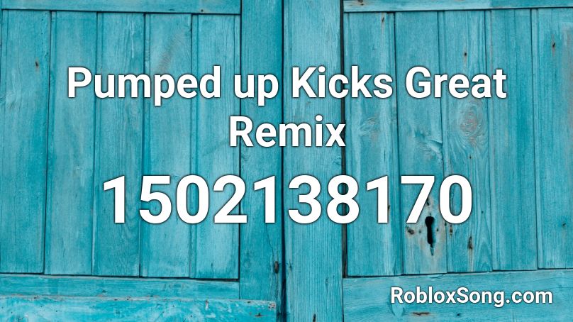 Pumped up Kicks Great Remix Roblox ID