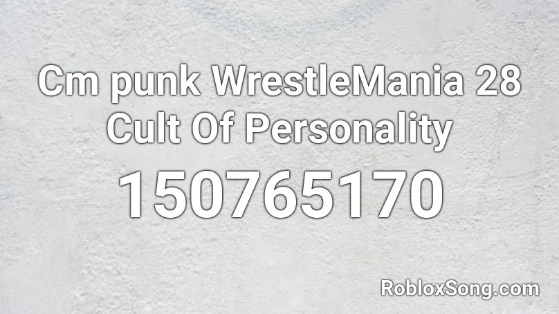 Cm punk WrestleMania 28 Cult Of Personality Roblox ID