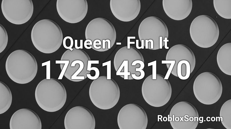 Queen - Fun It Roblox ID