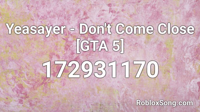 Yeasayer - Don't Come Close [GTA 5] Roblox ID