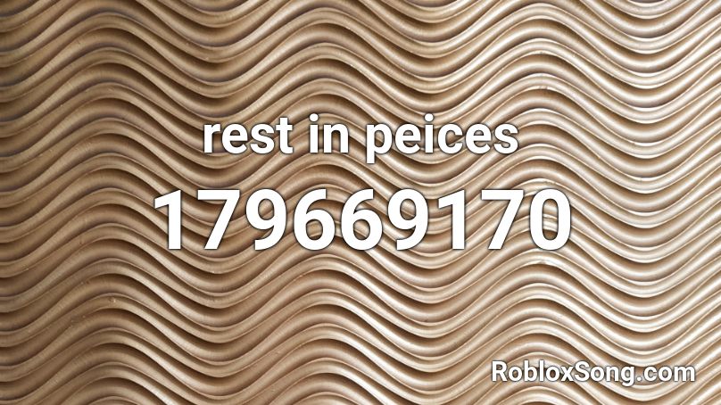 rest in peices Roblox ID