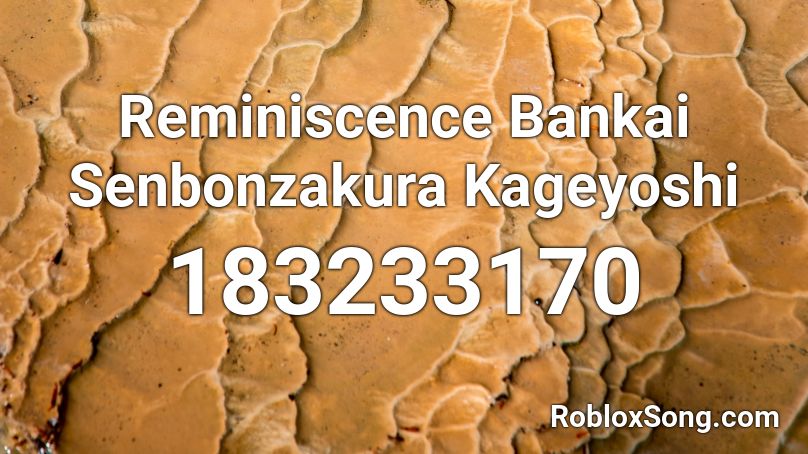 Reminiscence Bankai Senbonzakura Kageyoshi Roblox ID