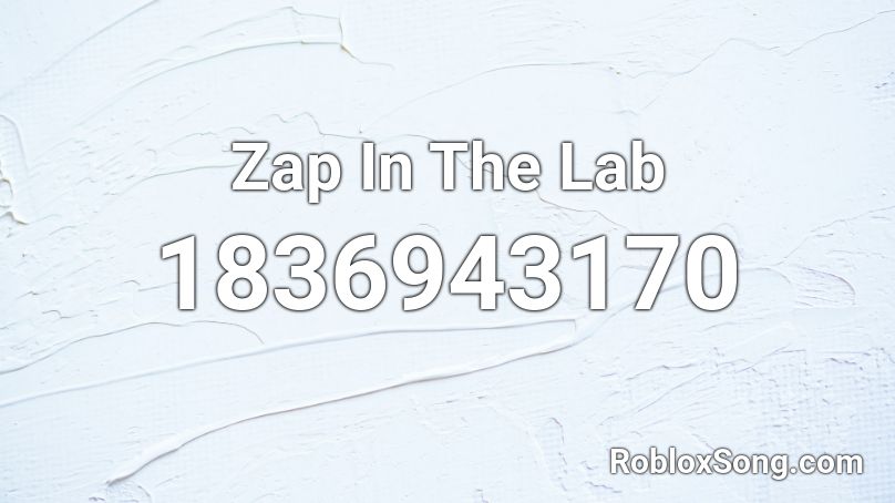 Zap In The Lab Roblox ID