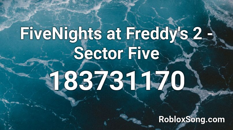 FiveNights at Freddy's 2 - Sector Five Roblox ID