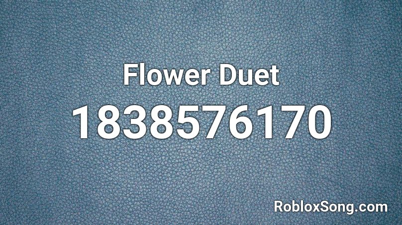 Flower Duet Roblox ID