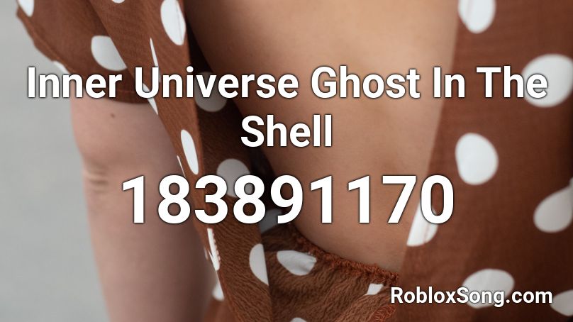 Inner Universe Ghost In The Shell Roblox ID