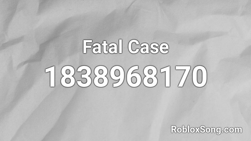 Fatal Case Roblox ID