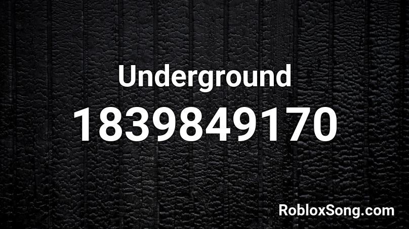 Underground Roblox ID